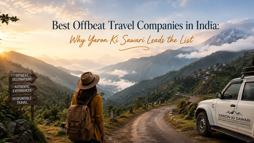 Best Offbeat Travel Companies in India: Why Yaron Ki Sawari Leads the List