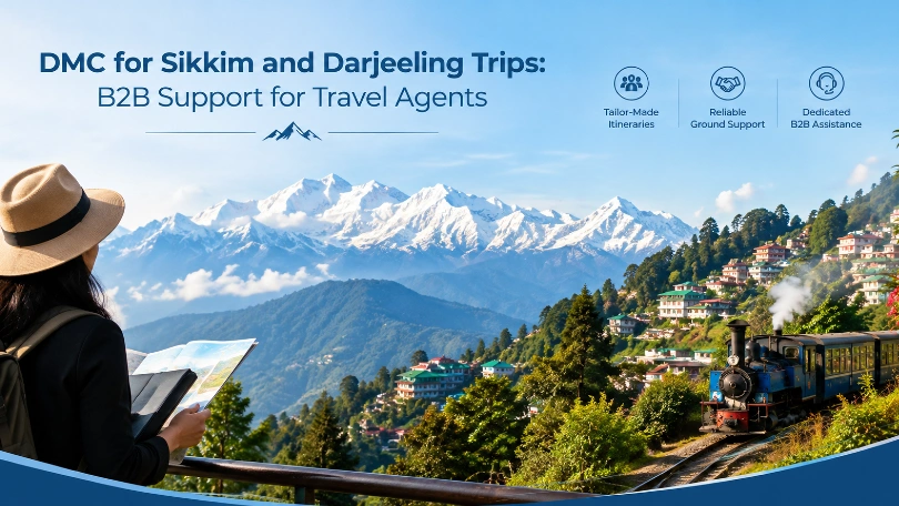 DMC for Sikkim and Darjeeling Trips: B2B Support for Travel Agents