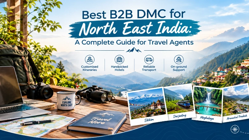 Best B2B DMC for North East India: A Complete Guide for Travel Agents