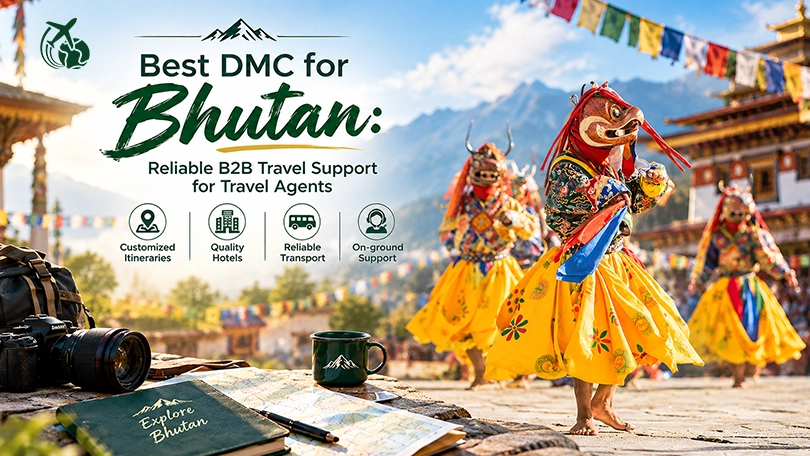 Best DMC for Bhutan: Reliable B2B Travel Support for Travel Agents