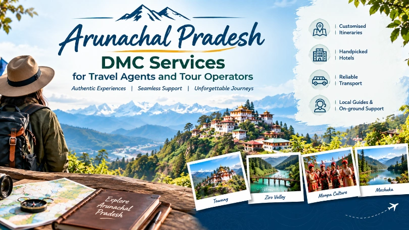 Arunachal Pradesh B2B DMC Services for Travel Agents and Tour Operators